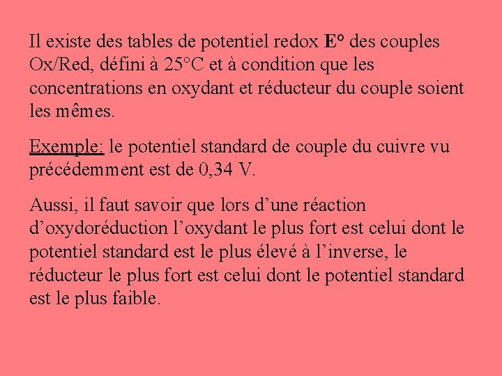 Il existe des tables de potentiel redox E° des couples Ox/Red, défini à 25°C