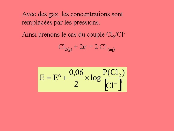 Avec des gaz, les concentrations sont remplacées par les pressions. Ainsi prenons le cas
