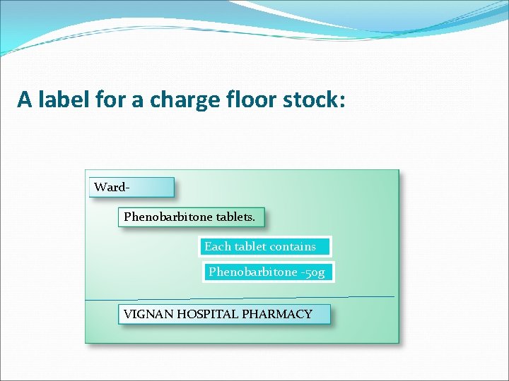 A label for a charge floor stock: Ward. Phenobarbitone tablets. Each tablet contains Phenobarbitone