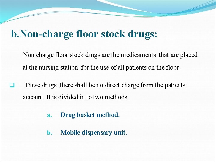 b. Non-charge floor stock drugs: Non charge floor stock drugs are the medicaments that