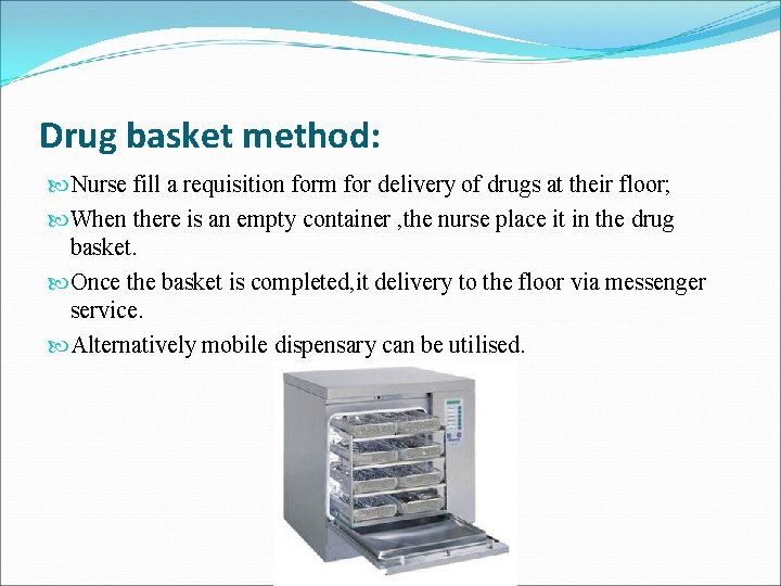 Drug basket method: Nurse fill a requisition form for delivery of drugs at their