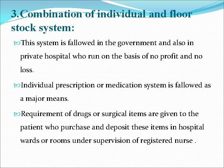 3. Combination of individual and floor stock system: This system is fallowed in the
