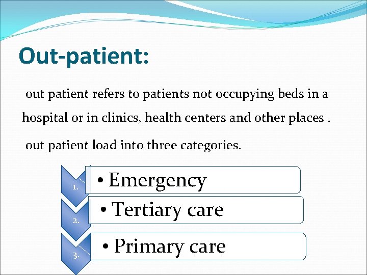 Out-patient: out patient refers to patients not occupying beds in a hospital or in