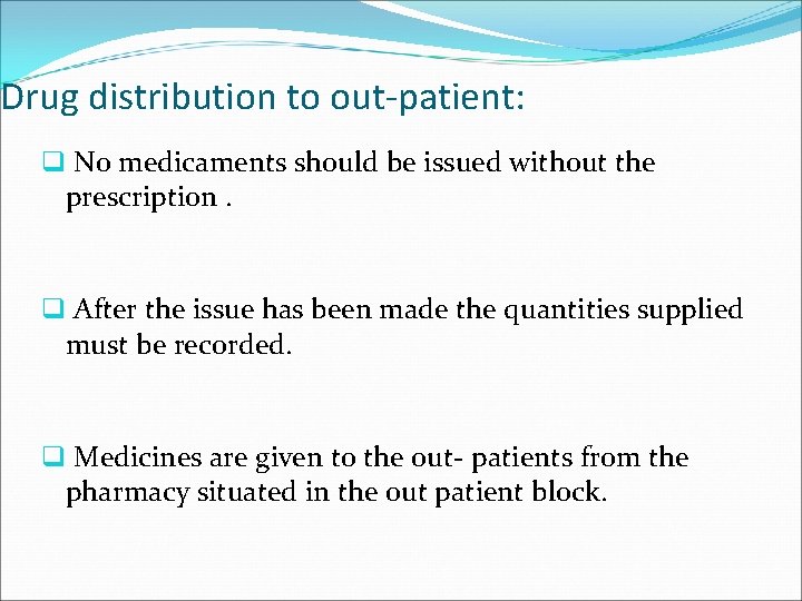 Drug distribution to out-patient: q No medicaments should be issued without the prescription. q