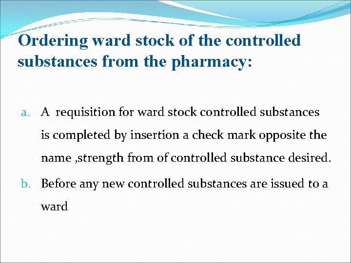 Ordering ward stock of the controlled substances from the pharmacy: a. A requisition for