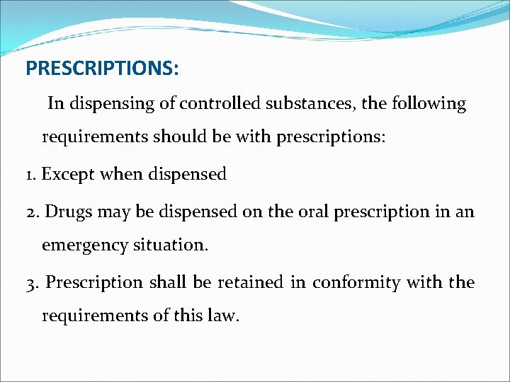 PRESCRIPTIONS: In dispensing of controlled substances, the following requirements should be with prescriptions: 1.