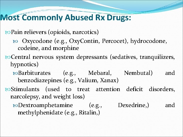 Most Commonly Abused Rx Drugs: Pain relievers (opioids, narcotics) Oxycodone (e. g. , Oxy.