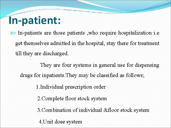 In-patient: In-patients are those patients , who require hospitalization i. e get themselves admitted