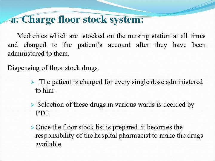 a. Charge floor stock system: Medicines which are stocked on the nursing station at