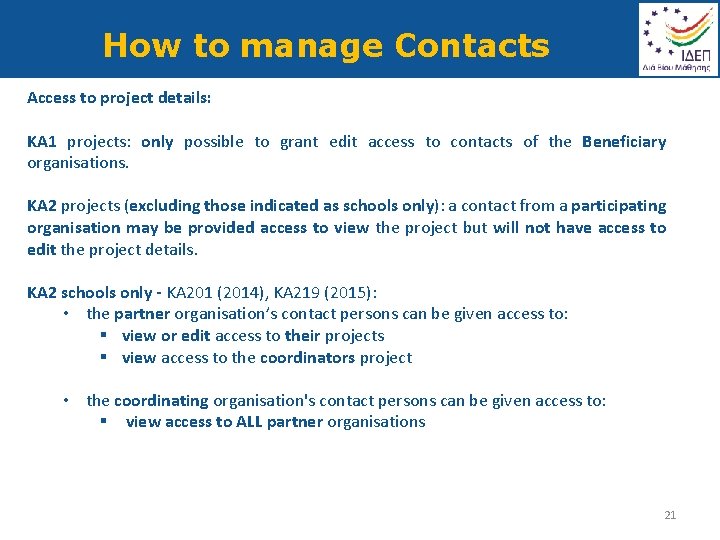 How to manage Contacts Access to project details: KA 1 projects: only possible to