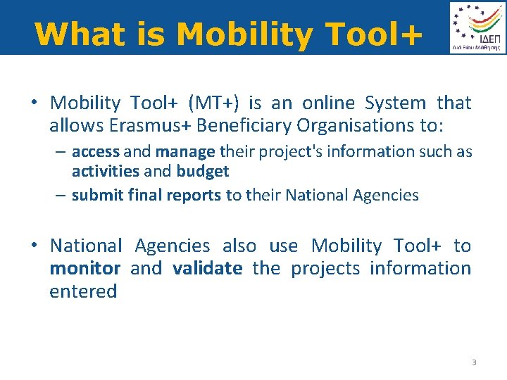 What is Mobility Tool+ • Mobility Tool+ (MT+) is an online System that allows