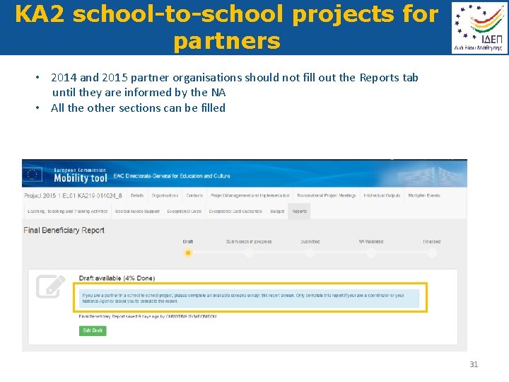 KA 2 school-to-school projects for partners • 2014 and 2015 partner organisations should not