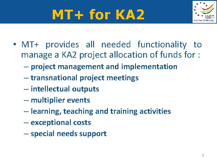 MT+ for KA 2 • MT+ provides all needed functionality to manage a KA