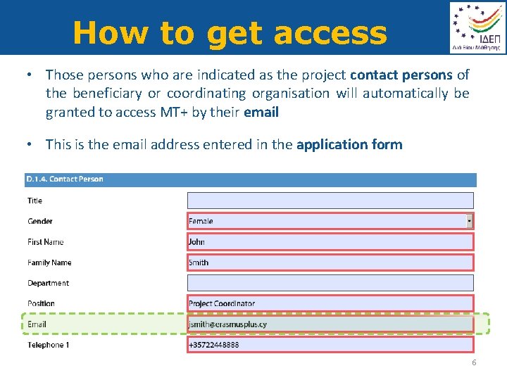 How to get access • Those persons who are indicated as the project contact