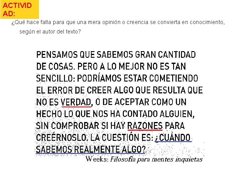 ACTIVID AD: ¿Qué hace falta para que una mera opinión o creencia se convierta