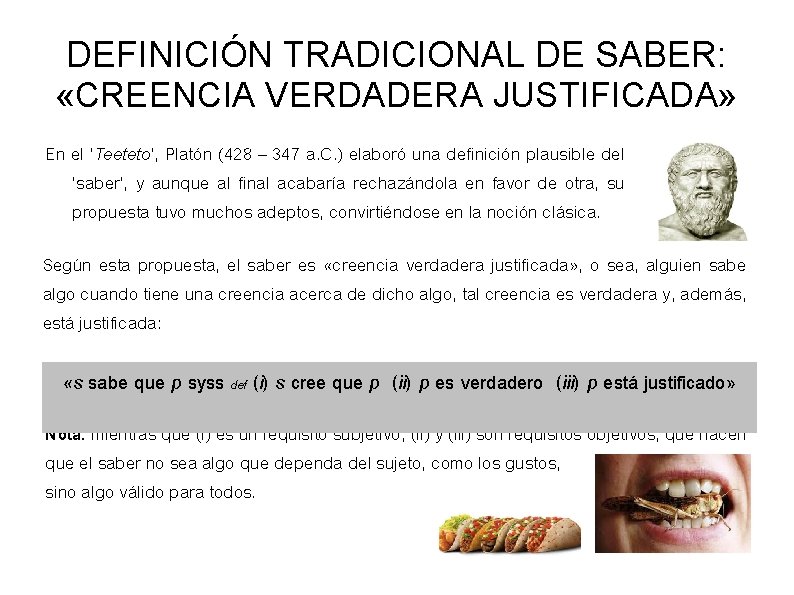 DEFINICIÓN TRADICIONAL DE SABER: «CREENCIA VERDADERA JUSTIFICADA» En el ‘Teeteto’, Platón (428 – 347