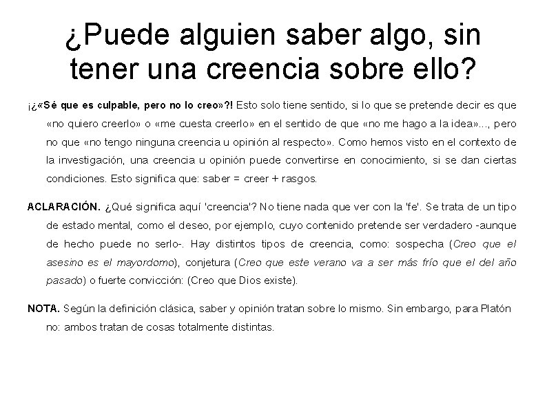 ¿Puede alguien saber algo, sin tener una creencia sobre ello? ¡¿ «Sé que es