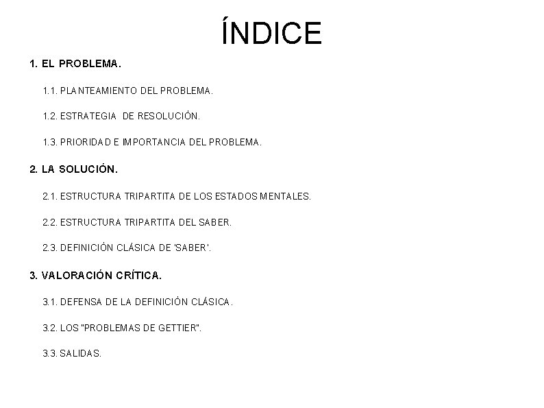 ÍNDICE 1. EL PROBLEMA. 1. 1. PLANTEAMIENTO DEL PROBLEMA. 1. 2. ESTRATEGIA DE RESOLUCIÓN.