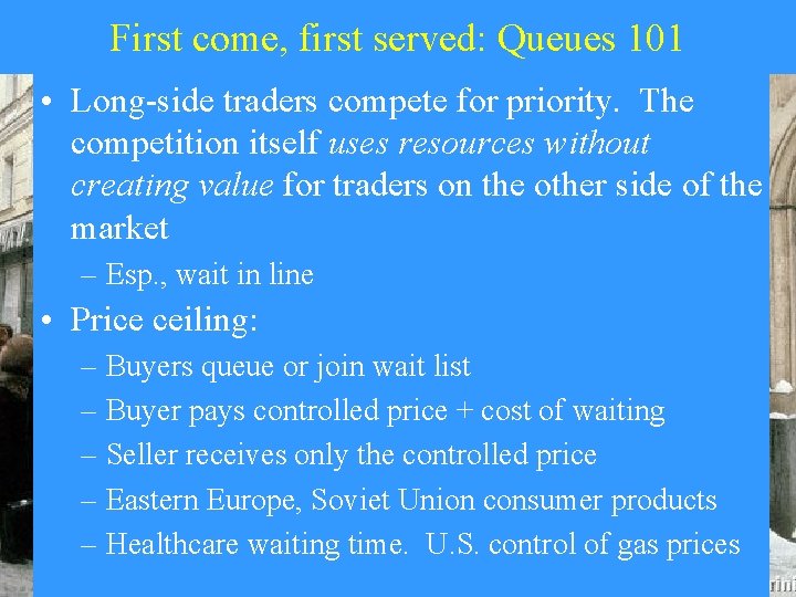 First come, first served: Queues 101 • Long-side traders compete for priority. The competition