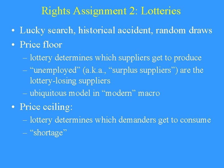 Rights Assignment 2: Lotteries • Lucky search, historical accident, random draws • Price floor