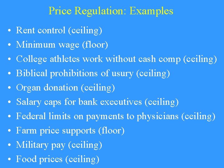 Price Regulation: Examples • • • Rent control (ceiling) Minimum wage (floor) College athletes Price Regulation: Examples • • • Rent control (ceiling) Minimum wage (floor) College athletes