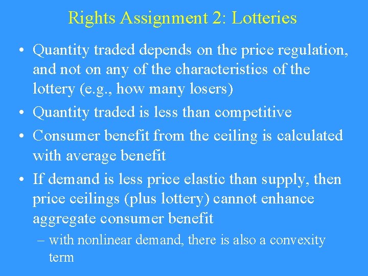 Rights Assignment 2: Lotteries • Quantity traded depends on the price regulation, and not