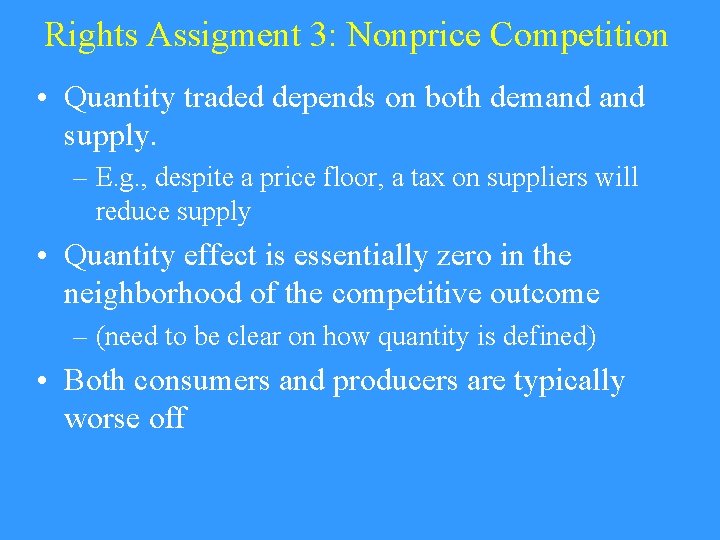 Rights Assigment 3: Nonprice Competition • Quantity traded depends on both demand supply. –
