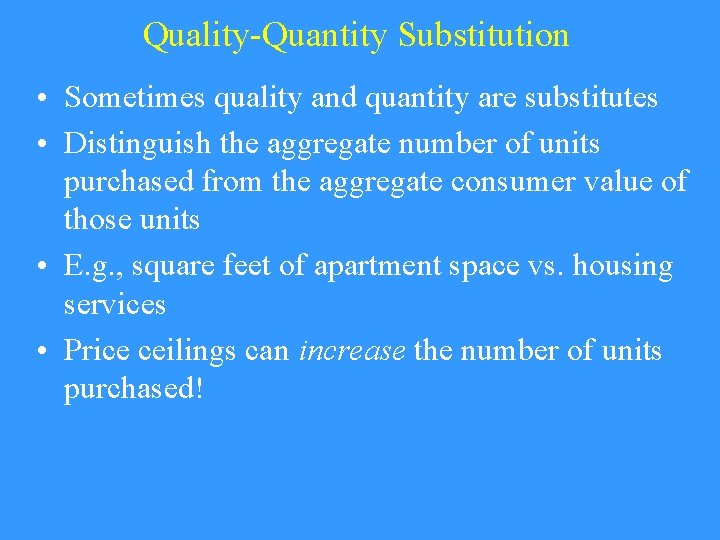 Quality-Quantity Substitution • Sometimes quality and quantity are substitutes • Distinguish the aggregate number