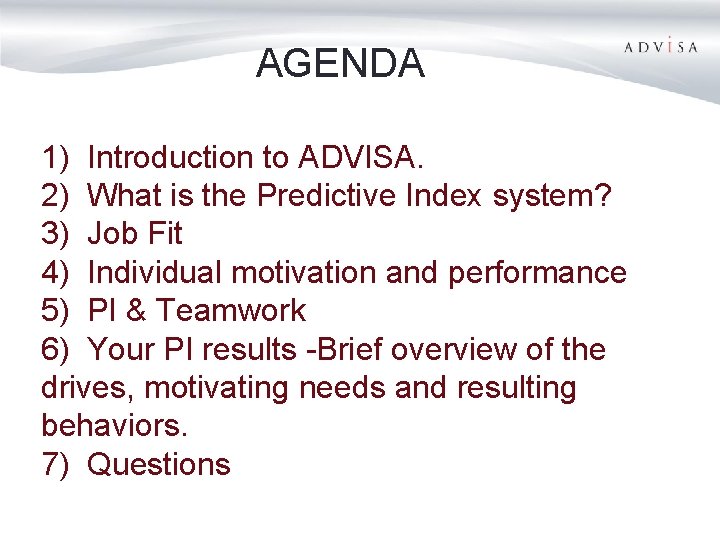 AGENDA 1) Introduction to ADVISA. 2) What is the Predictive Index system? 3) Job