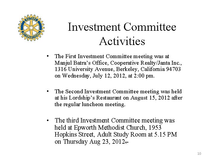 Investment Committee Activities • The First Investment Committee meeting was at Manjul Batra’s Office,
