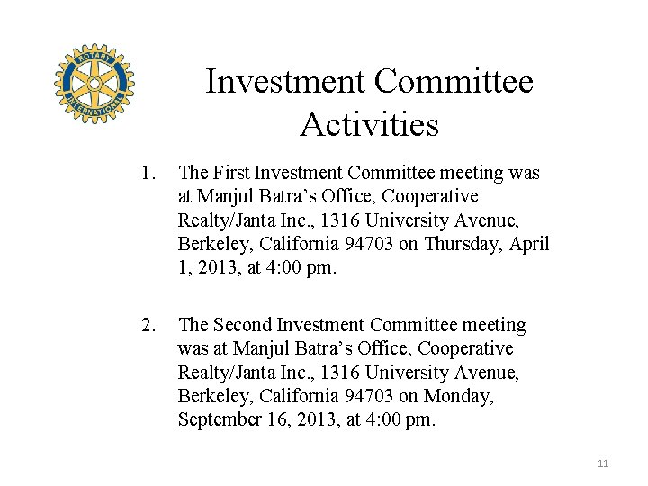 Investment Committee Activities 1. The First Investment Committee meeting was at Manjul Batra’s Office,