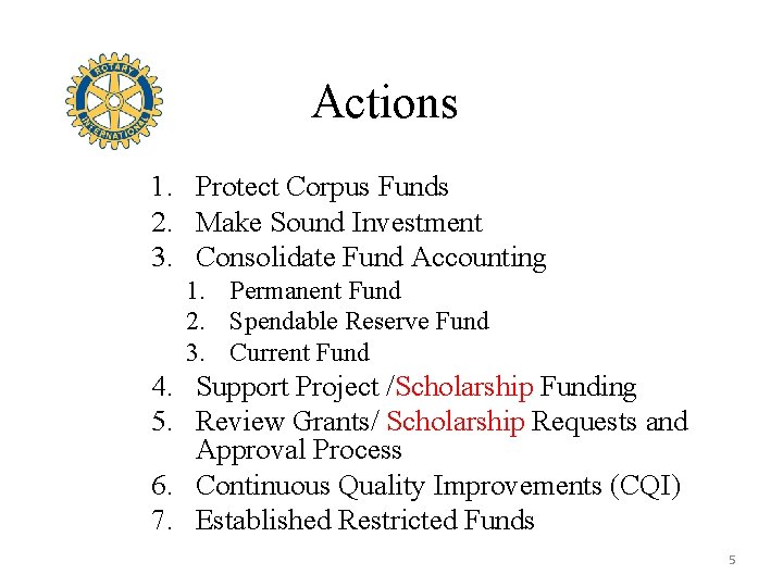 Actions 1. Protect Corpus Funds 2. Make Sound Investment 3. Consolidate Fund Accounting 1.