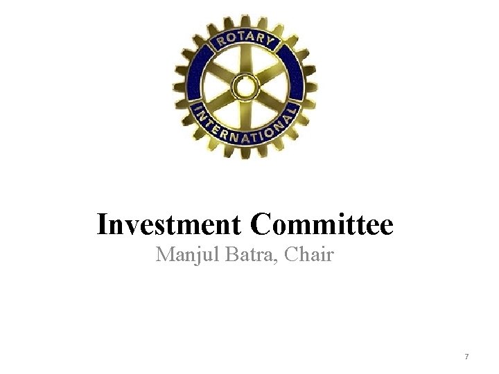 Investment Committee Manjul Batra, Chair 7 