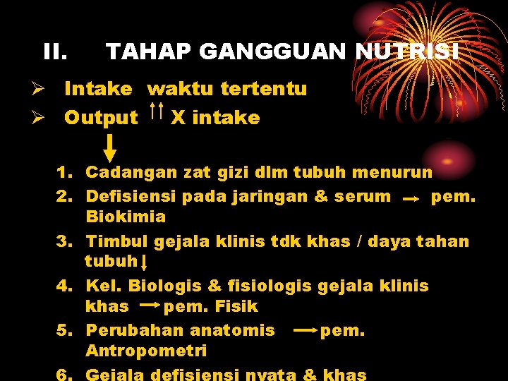 II. TAHAP GANGGUAN NUTRISI Ø Intake waktu tertentu Ø Output X intake 1. Cadangan