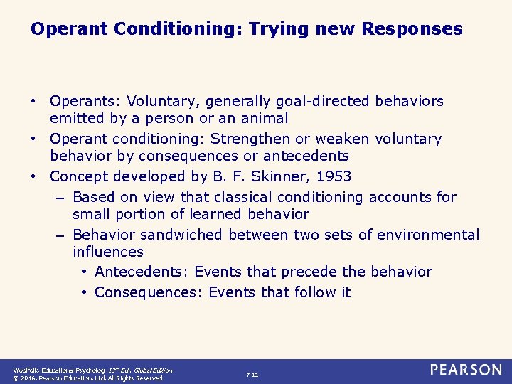 Operant Conditioning: Trying new Responses • Operants: Voluntary, generally goal-directed behaviors emitted by a