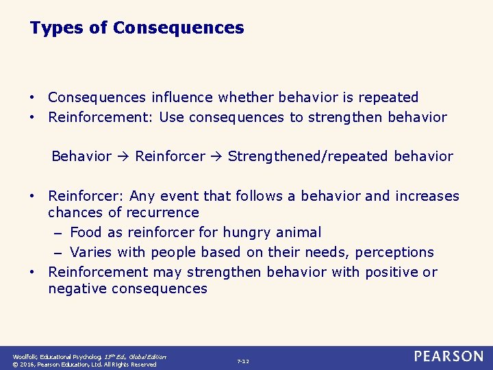 Types of Consequences • Consequences influence whether behavior is repeated • Reinforcement: Use consequences