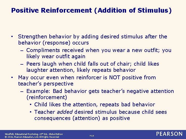 Positive Reinforcement (Addition of Stimulus) • Strengthen behavior by adding desired stimulus after the