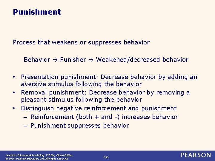 Punishment Process that weakens or suppresses behavior Behavior Punisher Weakened/decreased behavior • Presentation punishment:
