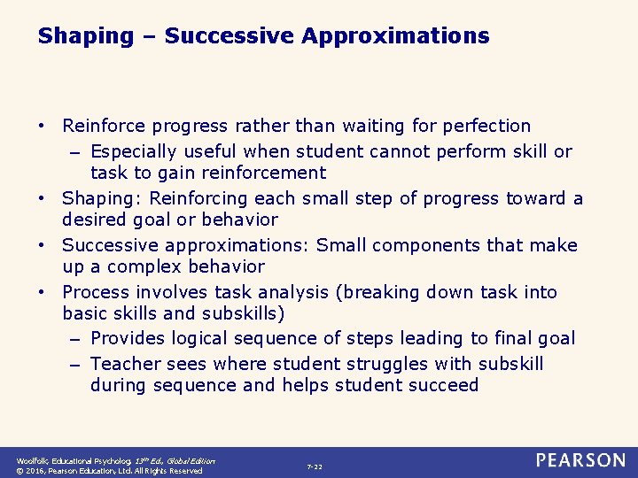 Shaping – Successive Approximations • Reinforce progress rather than waiting for perfection – Especially