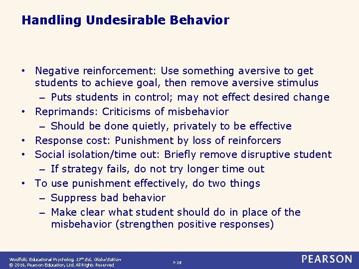 Handling Undesirable Behavior • Negative reinforcement: Use something aversive to get students to achieve