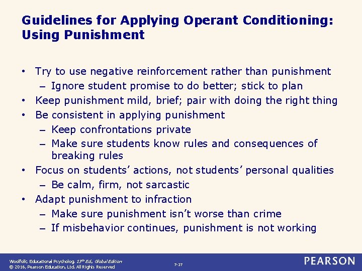 Guidelines for Applying Operant Conditioning: Using Punishment • Try to use negative reinforcement rather
