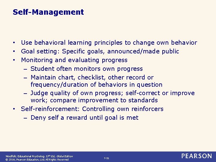 Self-Management • Use behavioral learning principles to change own behavior • Goal setting: Specific