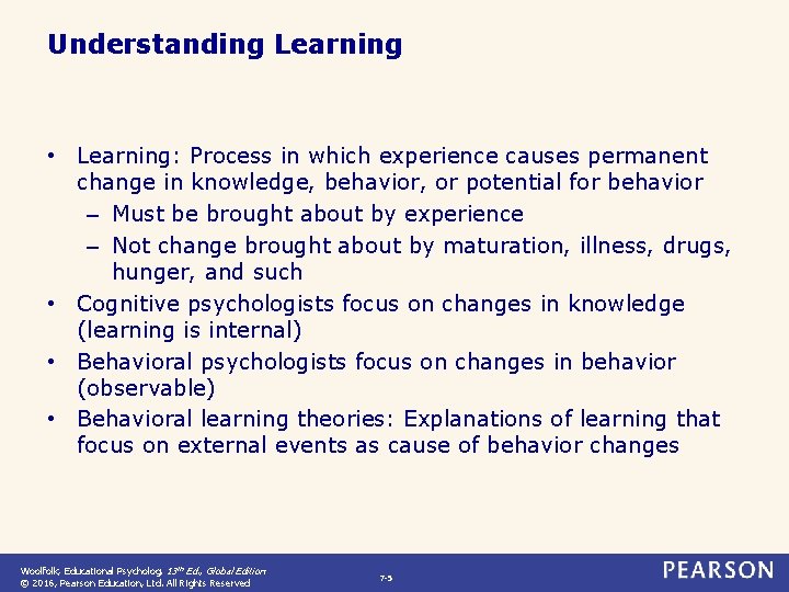 Understanding Learning • Learning: Process in which experience causes permanent change in knowledge, behavior,