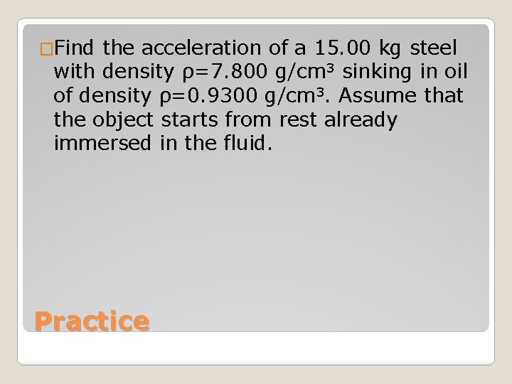 �Find the acceleration of a 15. 00 kg steel with density ρ=7. 800 g/cm