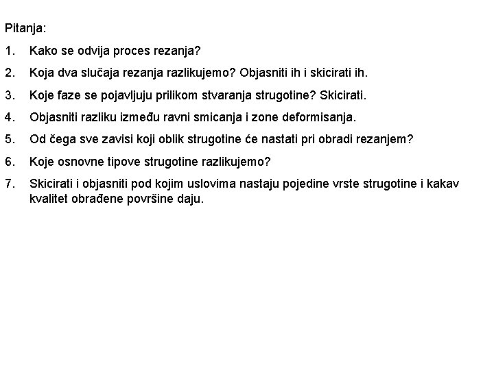 Pitanja: 1. Kako se odvija proces rezanja? 2. Koja dva slučaja rezanja razlikujemo? Objasniti