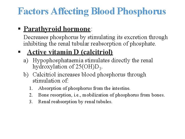 Factors Affecting Blood Phosphorus § Parathyroid hormone: Decreases phosphorus by stimulating its excretion through