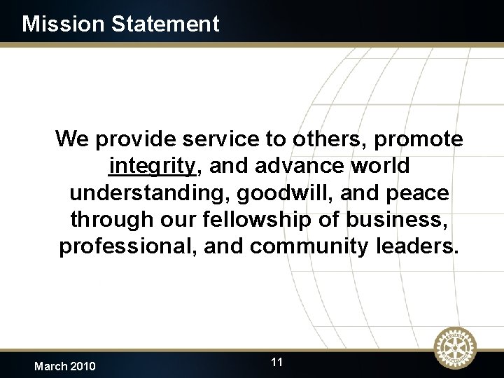 Mission Statement We provide service to others, promote integrity, and advance world understanding, goodwill,