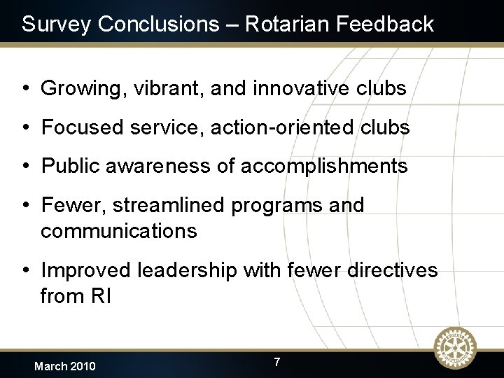 Survey Conclusions – Rotarian Feedback • Growing, vibrant, and innovative clubs • Focused service,