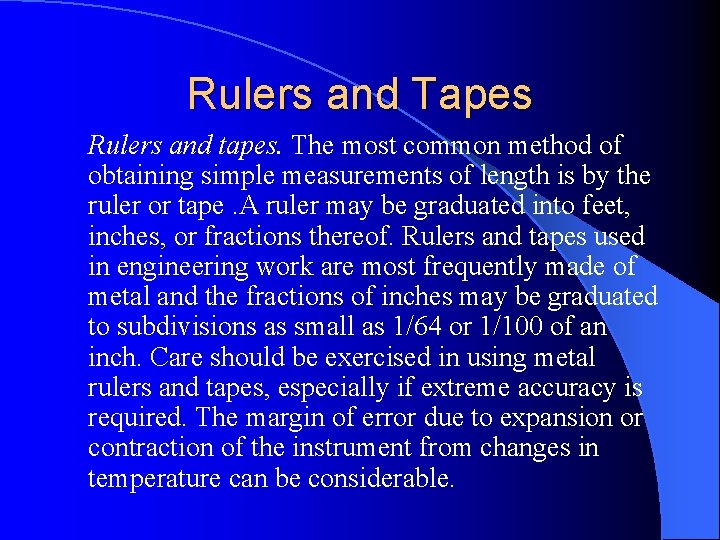 Rulers and Tapes Rulers and tapes. The most common method of obtaining simple measurements Rulers and Tapes Rulers and tapes. The most common method of obtaining simple measurements