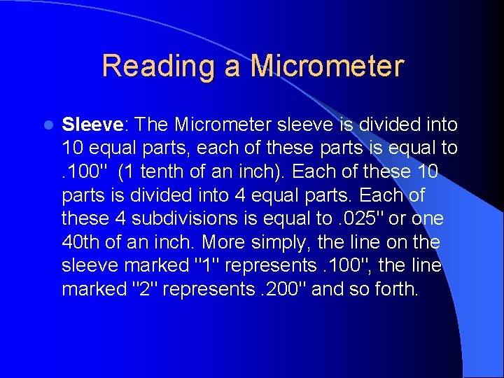 Reading a Micrometer l Sleeve: The Micrometer sleeve is divided into 10 equal parts, Reading a Micrometer l Sleeve: The Micrometer sleeve is divided into 10 equal parts,